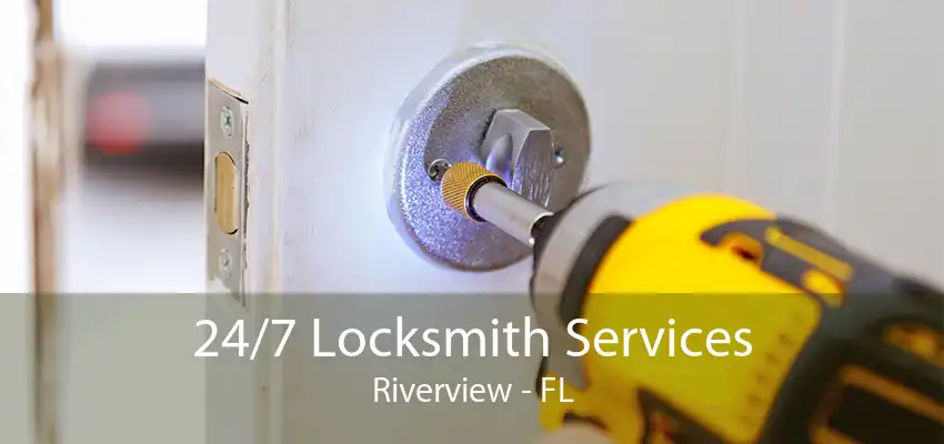 24/7 Locksmith Services Riverview - FL