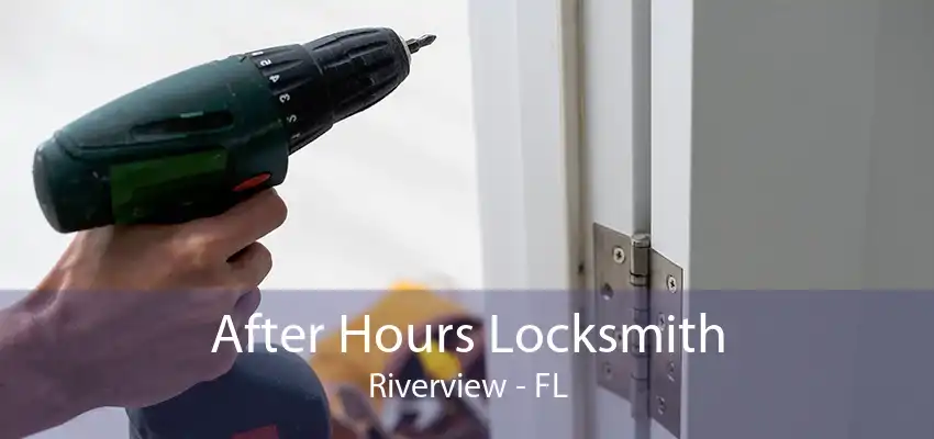 After Hours Locksmith Riverview - FL