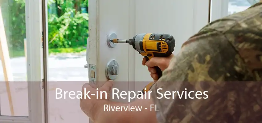 Break-in Repair Services Riverview - FL