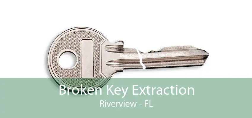 Broken Key Extraction Riverview - FL