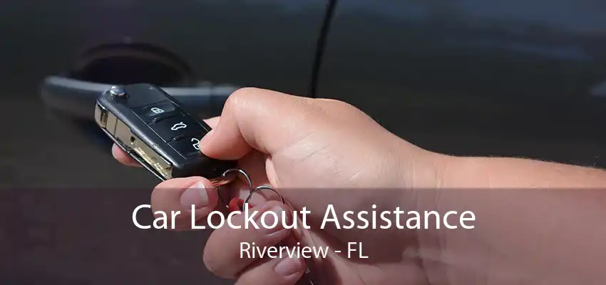 Car Lockout Assistance Riverview - FL