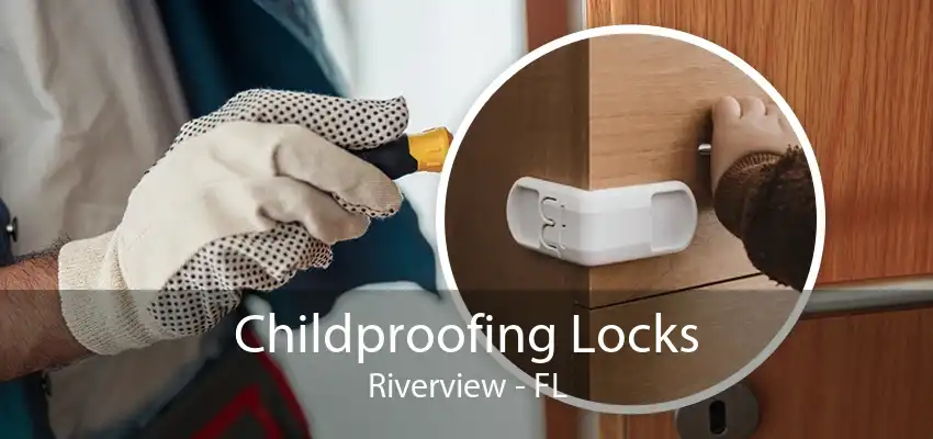 Childproofing Locks Riverview - FL