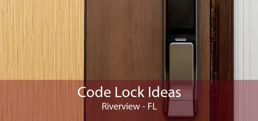 Code Lock Ideas Riverview - FL