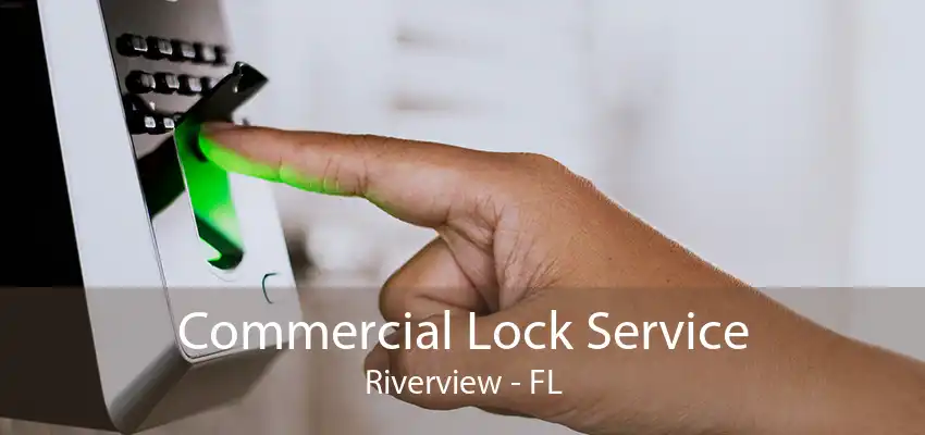 Commercial Lock Service Riverview - FL