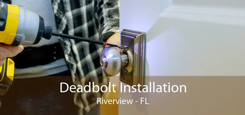 Deadbolt Installation Riverview - FL