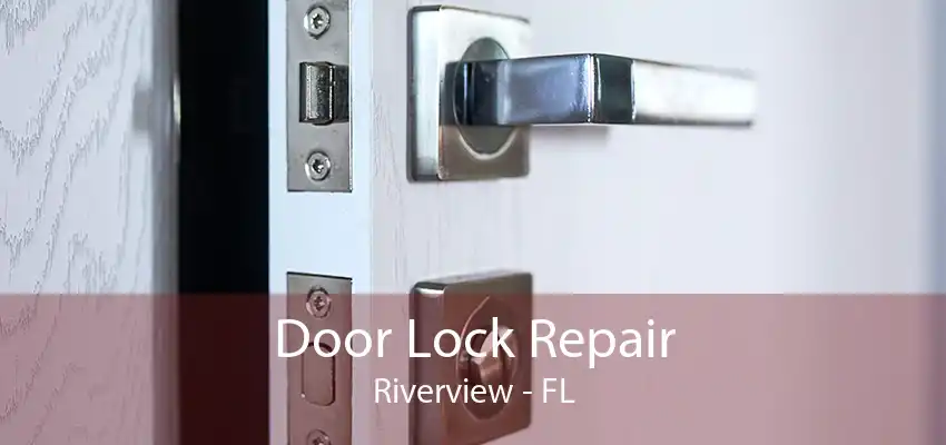 Door Lock Repair Riverview - FL