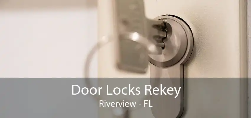 Door Locks Rekey Riverview - FL