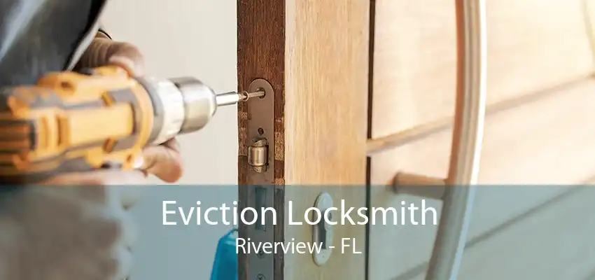 Eviction Locksmith Riverview - FL