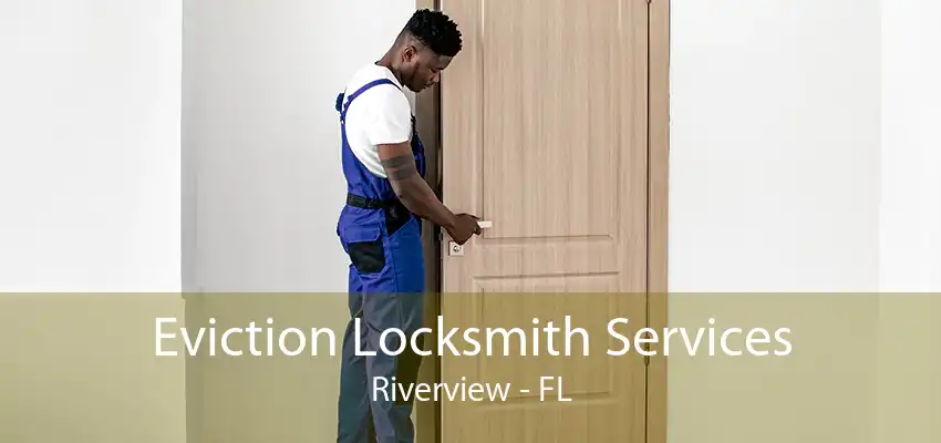 Eviction Locksmith Services Riverview - FL