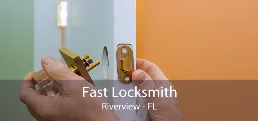 Fast Locksmith Riverview - FL