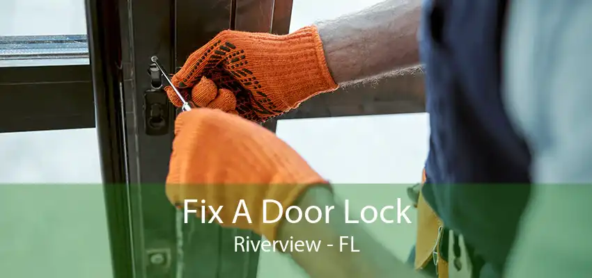 Fix A Door Lock Riverview - FL