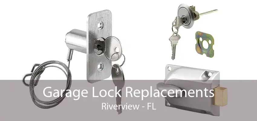 Garage Lock Replacements Riverview - FL