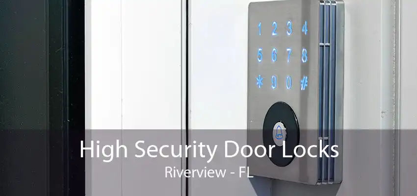 High Security Door Locks Riverview - FL