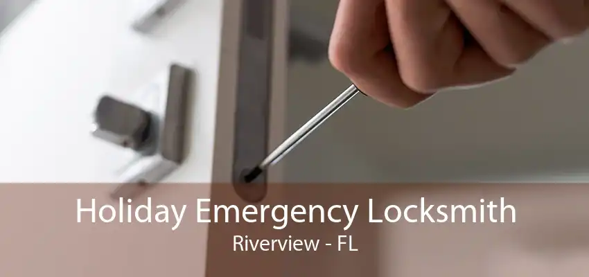 Holiday Emergency Locksmith Riverview - FL