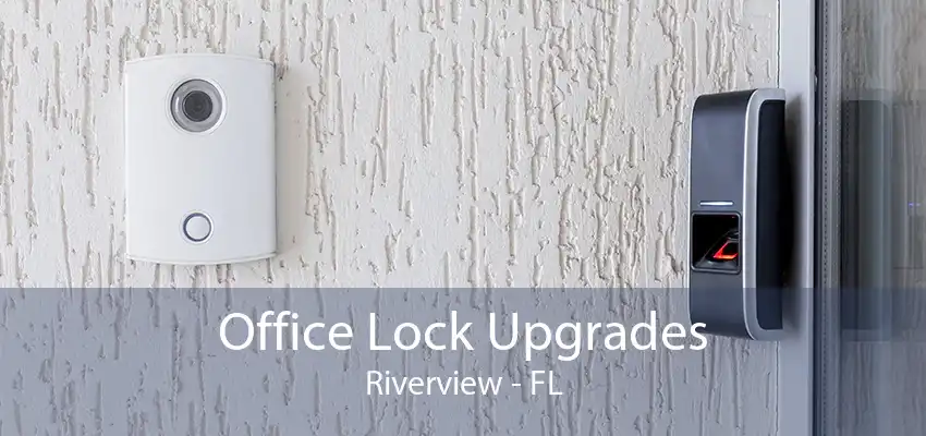 Office Lock Upgrades Riverview - FL