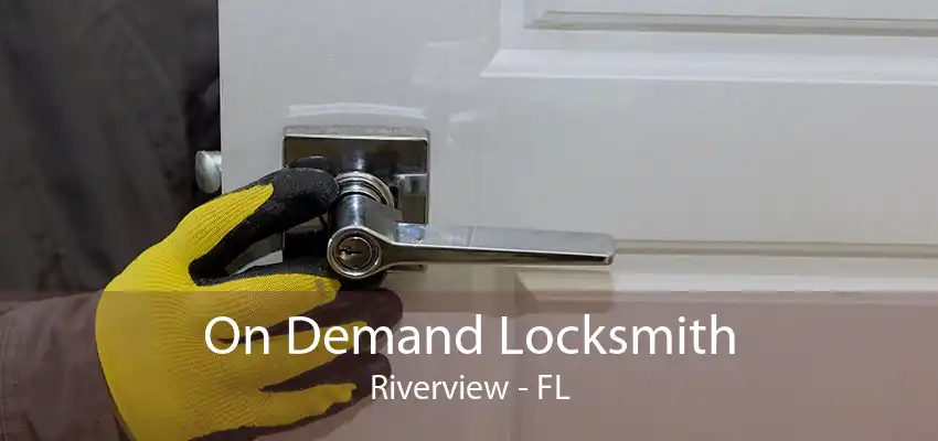 On Demand Locksmith Riverview - FL