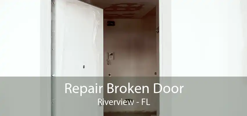 Repair Broken Door Riverview - FL