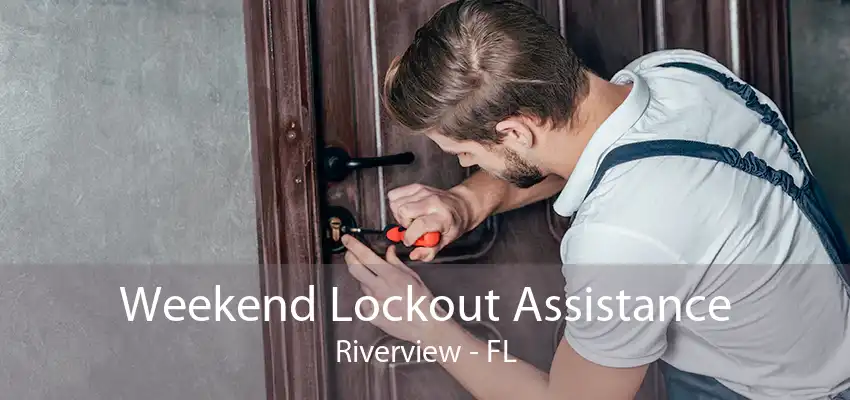 Weekend Lockout Assistance Riverview - FL